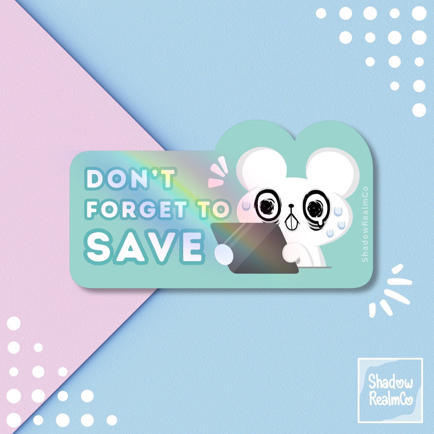 Don't Forget to Save | Rainbow Holographic Vinyl Sticker