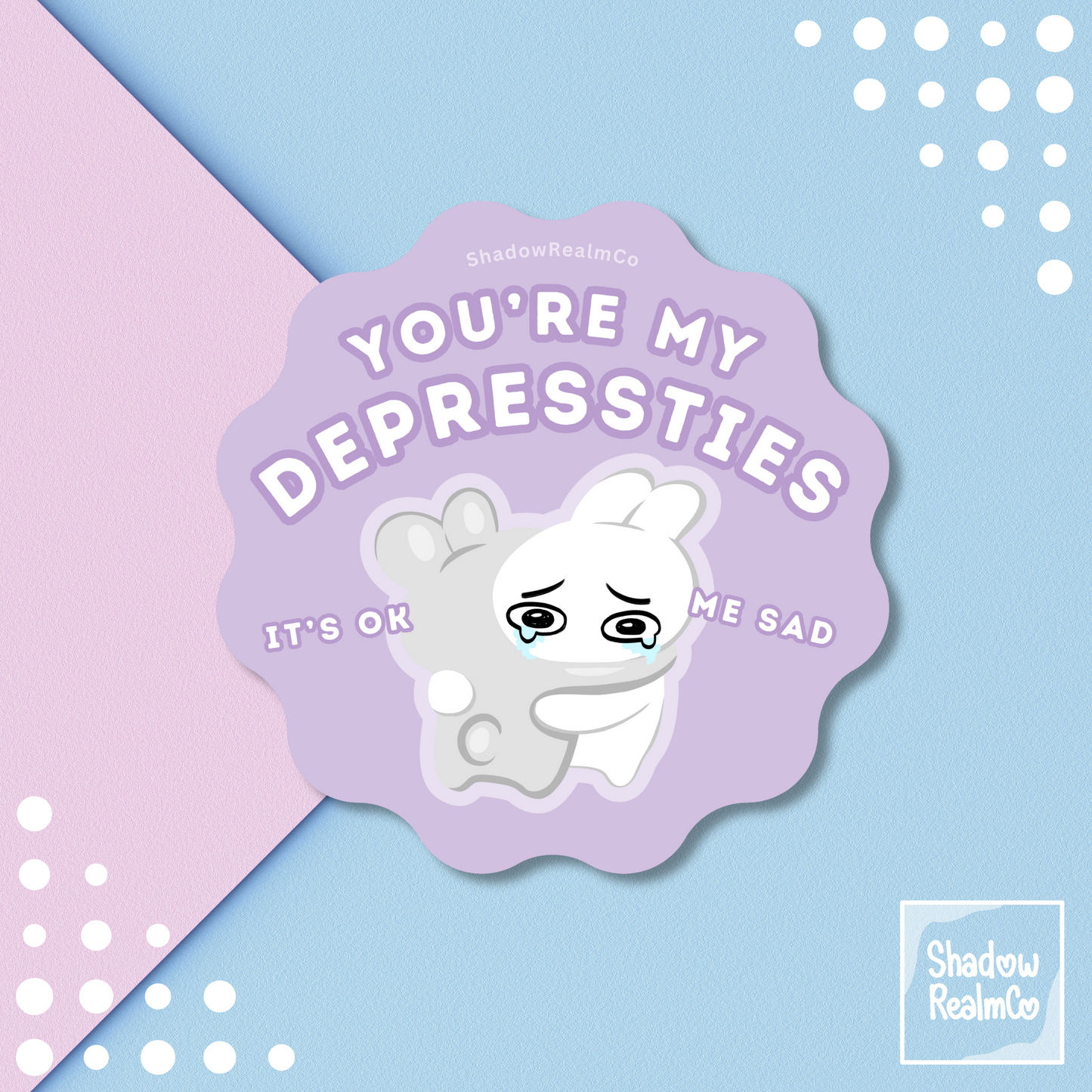 You're my Depressties | Glossy Vinyl Sticker