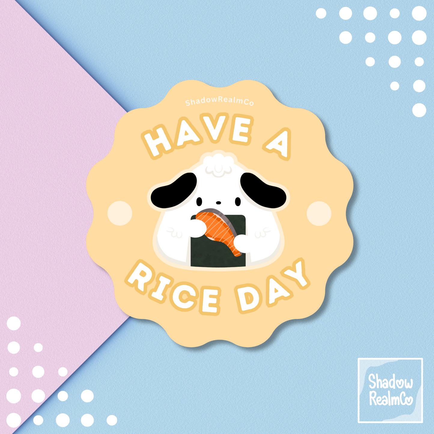 Have a Rice Day | Glossy Vinyl Sticker