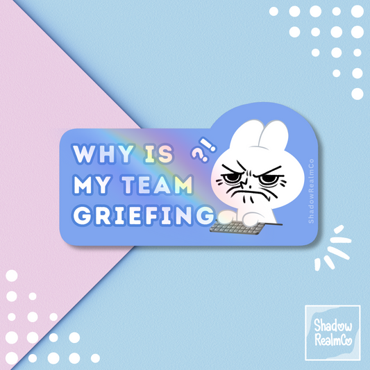 Why is my Team Griefing | Rainbow Holographic Vinyl Sticker