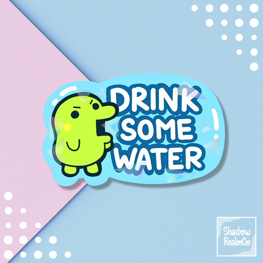 Drink Some Water | Holographic Vinyl Sticker