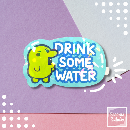 Drink Some Water Holographic Sticker