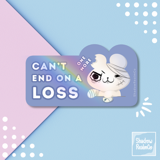 Can't End on A LOSS | Rainbow Holographic Vinyl Sticker