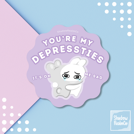 You're my Depressties | Glossy Vinyl Sticker